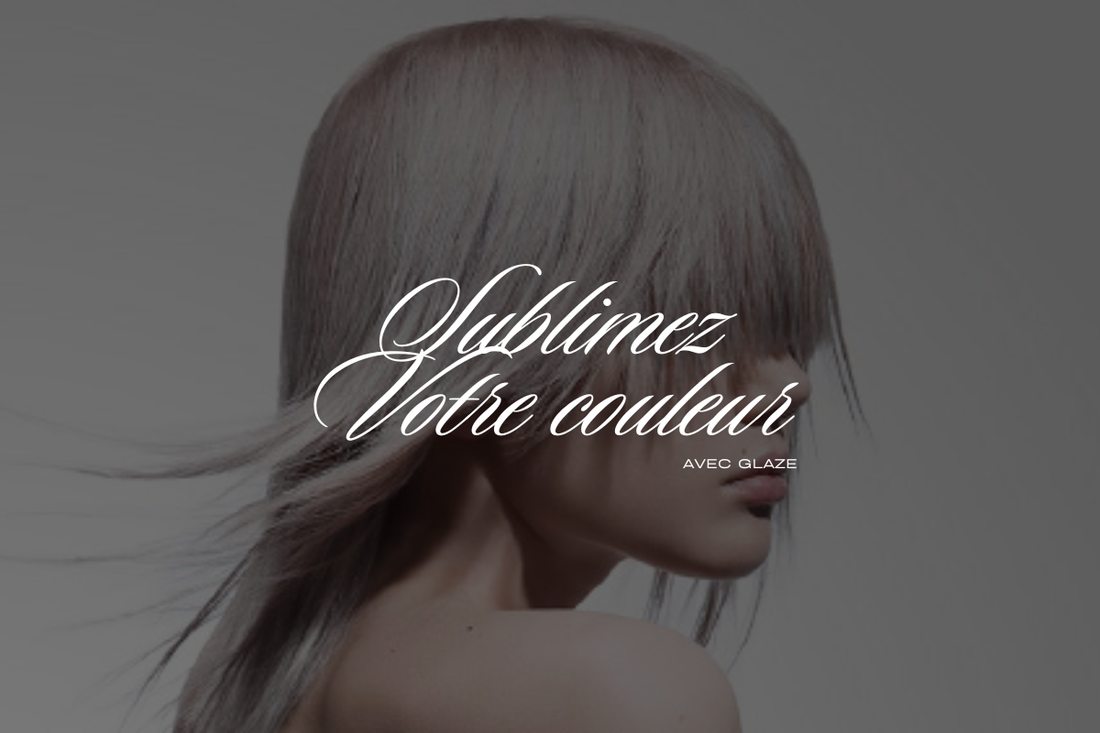 Envie de sublimer votre couleur ? Découvrez Glaze !