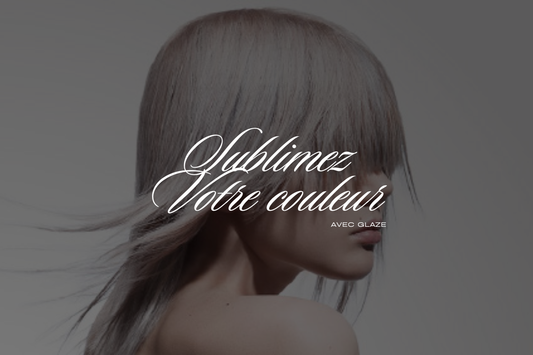 Envie de sublimer votre couleur ? Découvrez Glaze !